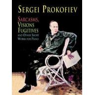 Prokofiev Sarcasms, Visions Fugitives and Other Short Works for Piano